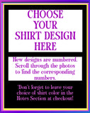 Choose Your DESIGN Here, Then Cart Your Shirt From the Listings Below This One👇🏼